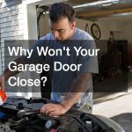 Why Wont Your Garage Door Close?