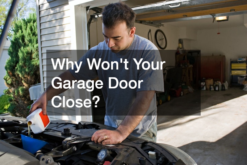 Why Wont Your Garage Door Close?