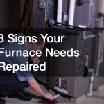 3 Signs Your Furance Needs Repaired