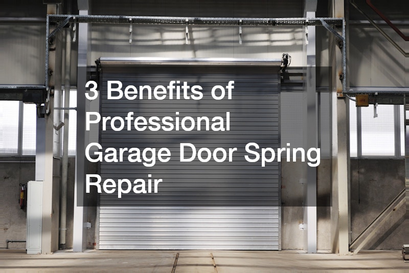 3 Benefits of Professional Garage Door Spring Repair