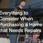 Everything to Consider When Purchasing a Home that Needs Repairs